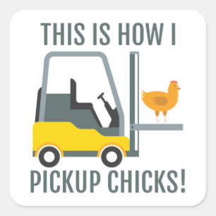 This Is How I Pickup Chicks Funny Forklift Driver Square Sticker