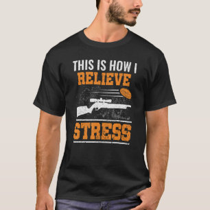 This Is How I Relieve Stress Clay Target Shooting T-Shirt