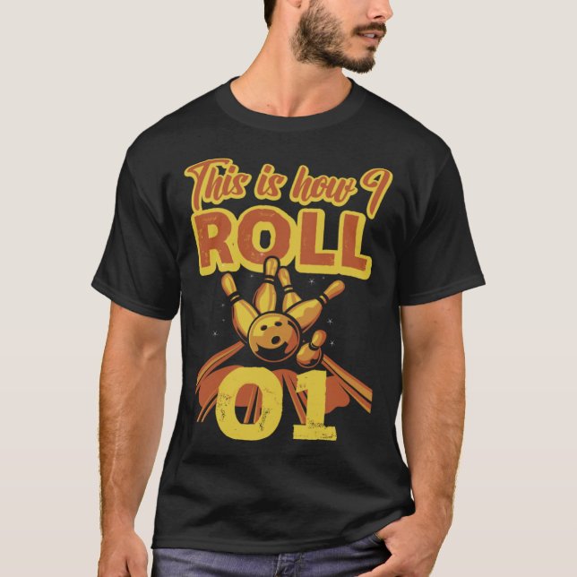This Is How I Roll 01 T-Shirt (Front)