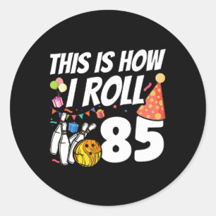 This Is How I Roll 85 Bowling 85th Birthday Classic Round Sticker