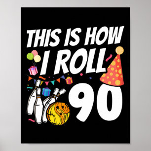 This Is How I Roll 90 Bowling 90th Birthday Poster