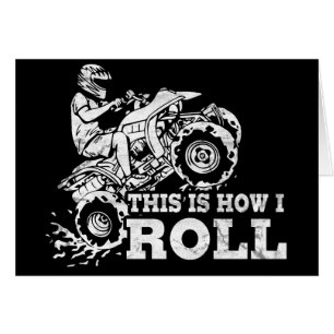 This Is How I Roll - ATV (All Terrain Vehicle)