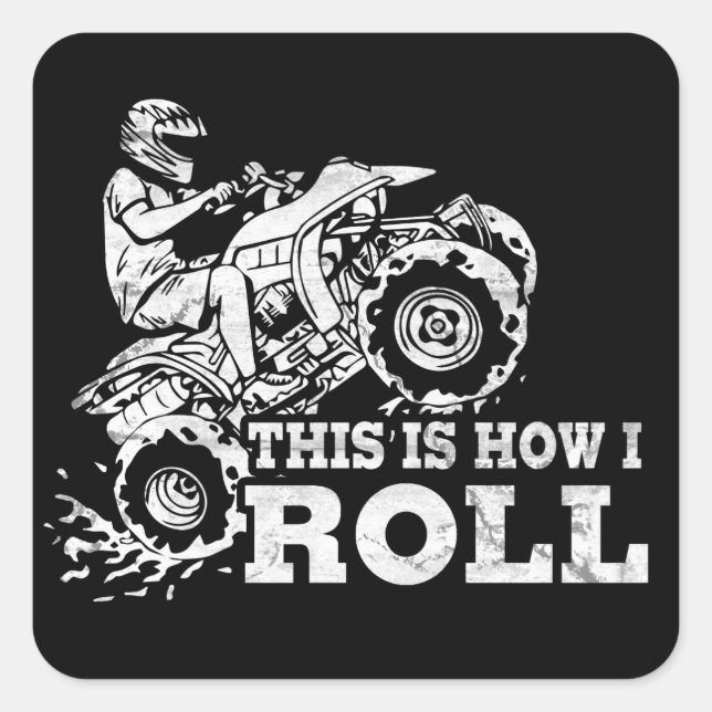 This Is How I Roll - ATV (All Terrain Vehicle) Square Sticker (Front)