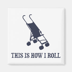 This Is How I Roll Baby Stroller Magnet
