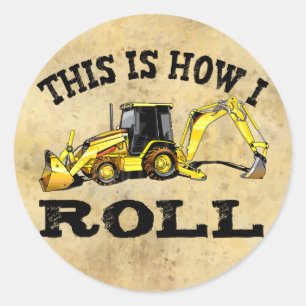This Is How I Roll - Backhoe Classic Round Sticker