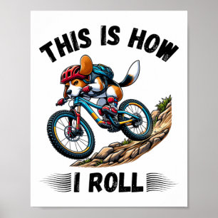 This Is How I Roll Beagle Dog Funny Mountain Bikin Poster