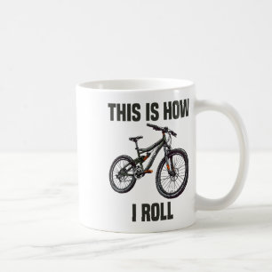 This Is How I Roll Bicycle Mountain Biking Cycling Coffee Mug