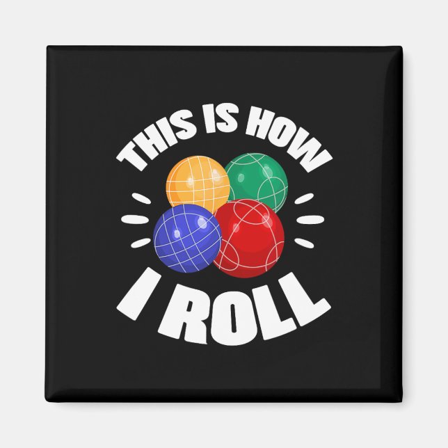 This Is How I Roll Bocce Ball Bocci Player Italian Magnet (Front)