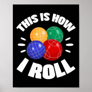This Is How I Roll Bocce Ball Bocci Player Italian Poster