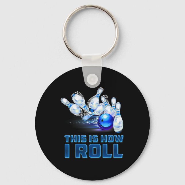 This Is How I Roll Bowling  Key Ring (Front)