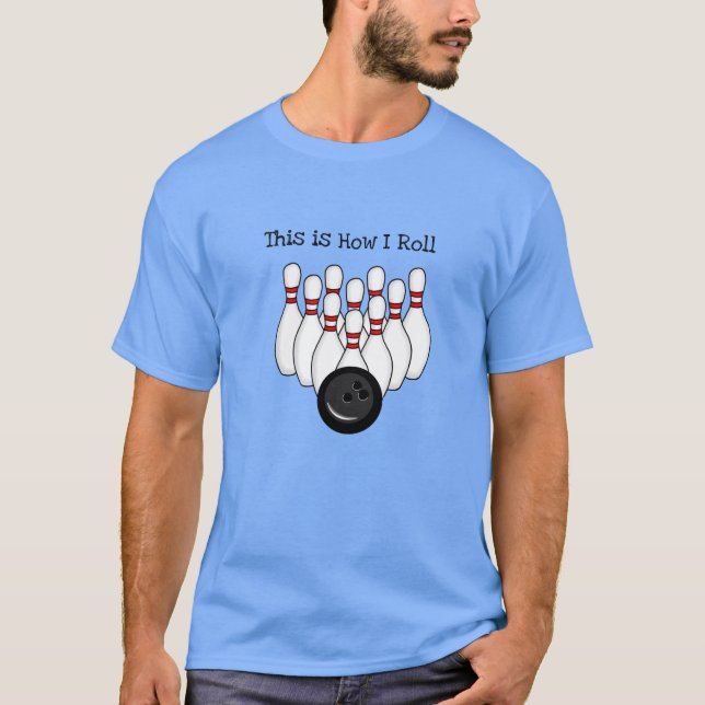 This is how I Roll, Bowling Pun   T-Shirt (Front)