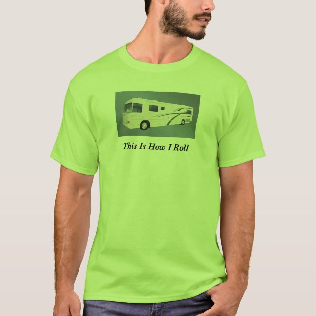 This is How I Roll Camper RV Motorhome Custom Word T-Shirt (Front)