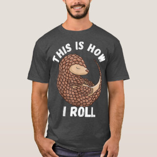 This Is How I Roll Cute Pangolin Wildlife Mammal M T-Shirt