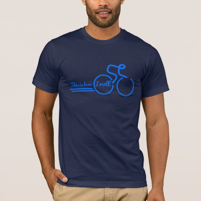 This is how I roll cycling slogan blue cycle tee (Front)
