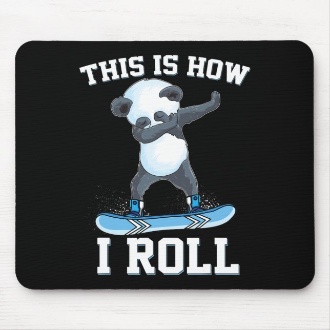 This Is How I Roll Dabbing Panda Snowboarding Snow Mouse Pad (Front)