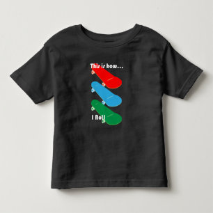 This is how I roll Design - Toddler Fine Jersey T- T-Shirt