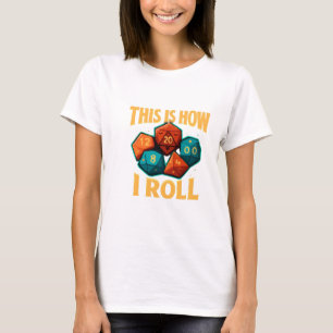 This Is How I Roll Dice T-Shirt   Funny DnD Gamer 