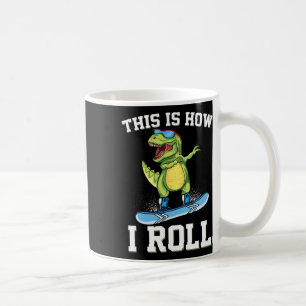 This Is How I Roll Dinosaur Snowboarding Trex Snow Coffee Mug