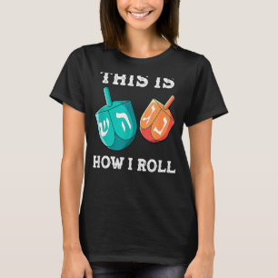 This Is How I Roll Dreidel Chanukah Jew Hanukkah T-Shirt