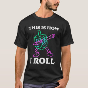 This Is How I Roll Dreidel Dabbing Chanukah Gifts T-Shirt
