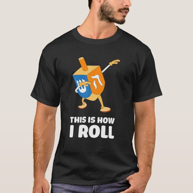 This Is How I Roll Dreidel Dabbing Chanukah T T-Shirt (Front)