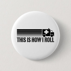 This Is How I Roll EMT 6 Cm Round Badge