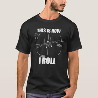 This Is How I Roll F15 Eagle Aeroplane Pilot Flyin T-Shirt