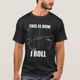 This Is How I Roll F18 Hornet Roll Gauge Indicator T-Shirt