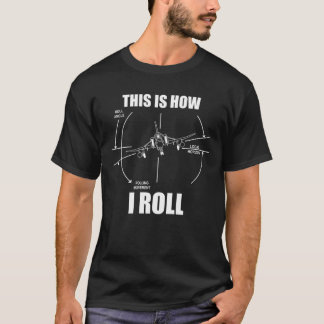 This Is How I Roll F4 Phantom Aeroplane Pilot Flyi T-Shirt