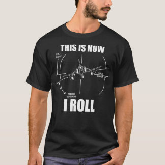 This Is How I Roll F4 Phantom Aeroplane Pilot Flyi T-Shirt