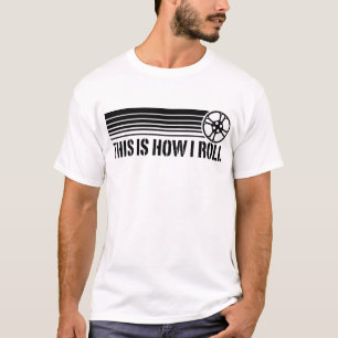 This Is How I Roll Film T-Shirt