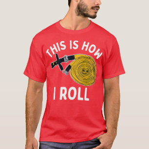 This Is How I Roll Firefighter T-Shirt