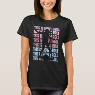 this is how I roll float life Onewheel girl Skateb T-Shirt