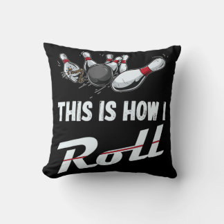 This Is How I Roll Fun Bowling Team  Men Women Kid Cushion