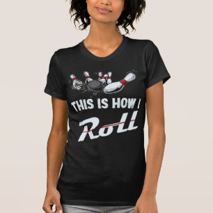 This Is How I Roll Fun Bowling Team Men Women Kid T-Shirt