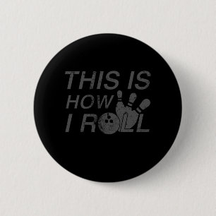 This Is How I Roll Fun Gift For Bowlers 6 Cm Round Badge