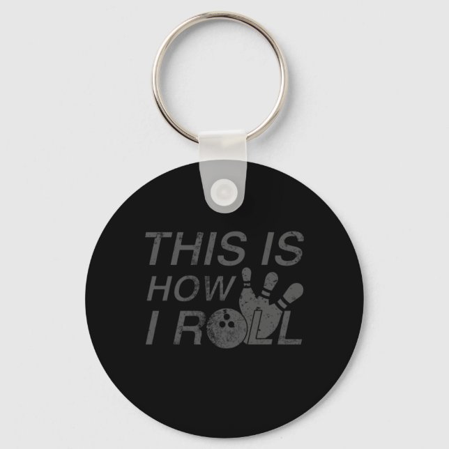 This Is How I Roll  Fun Gift For Bowlers Key Ring (Front)