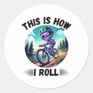 This Is How I Roll Funny Alien Ride Mountain Bike Classic Round Sticker