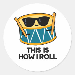 This Is How I Roll Funny Drummer Drum Pun  Classic Round Sticker