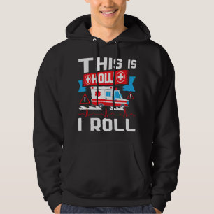 This Is How I Roll - Funny EMT EMS Paramedic Hoodie