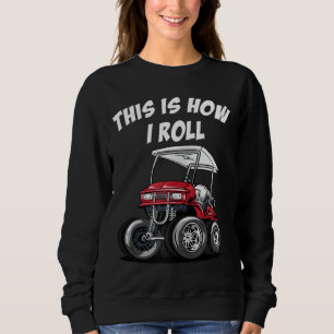 This Is How I Roll Funny Humour Golf Vintage Golf Sweatshirt
