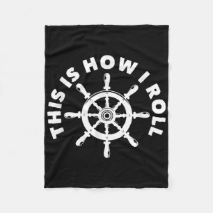This Is How I Roll Funny Nautical Boating Captain  Fleece Blanket
