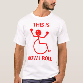This Is How I Roll Funny Person in Wheelchair T-Shirt