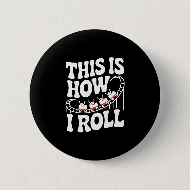 This Is How I Roll Funny Roller Coaster  6 Cm Round Badge (Front)