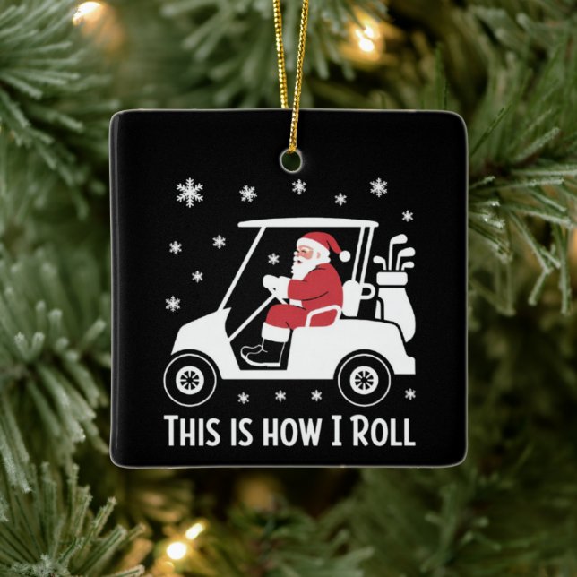 This is How I Roll Funny Santa Riding A Golf Cart  Ceramic Ornament (Tree)