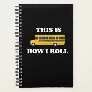 This Is How I Roll Funny School Bus Driver Planner