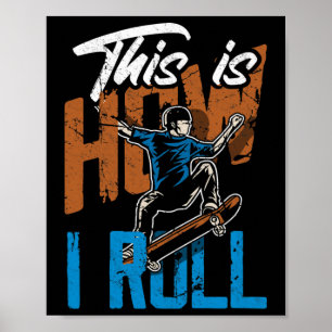 This Is How I Roll - Funny Skateboarding Poster
