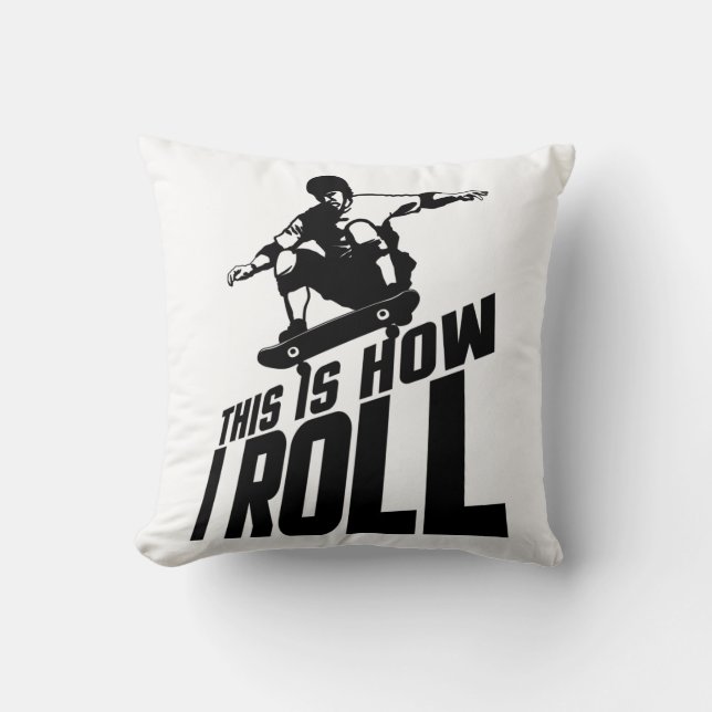 This Is How I Roll Funny Skater Skateboarding Gift Cushion (Front)