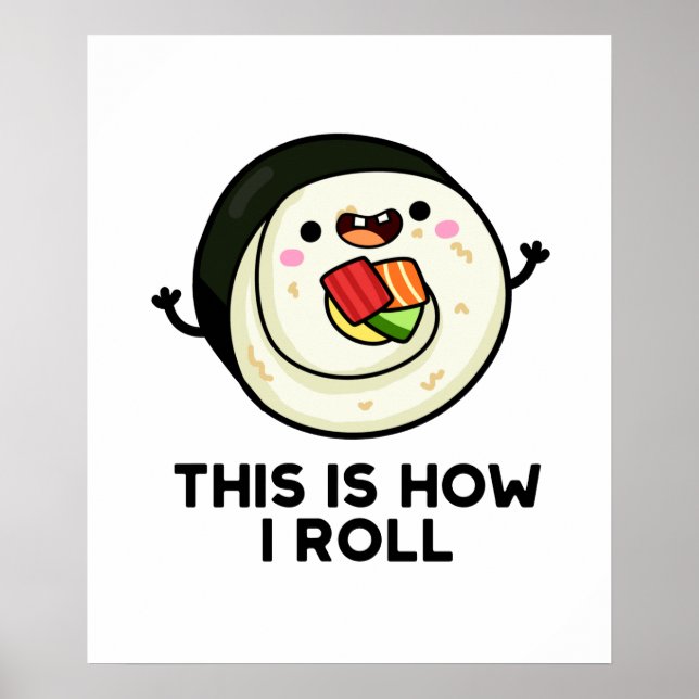 This Is How I Roll Funny Sushi Pun  Poster (Front)