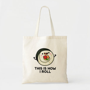 This Is How I Roll Funny Sushi Pun  Tote Bag